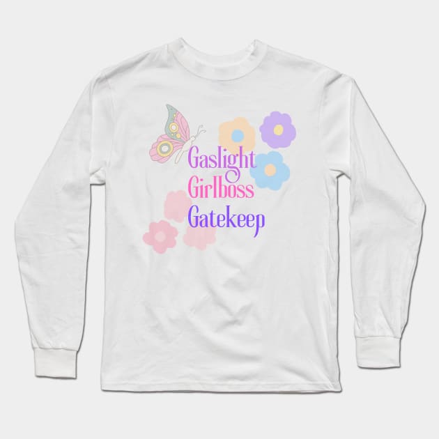 Gaslight. Girlboss. Gatekeep. Long Sleeve T-Shirt by Paper Iris Designs